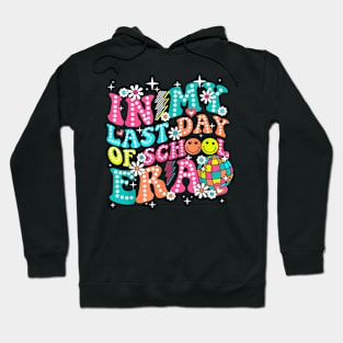 In My Last Day Of School Era Teacher Boys Girls Hello Summer Hoodie